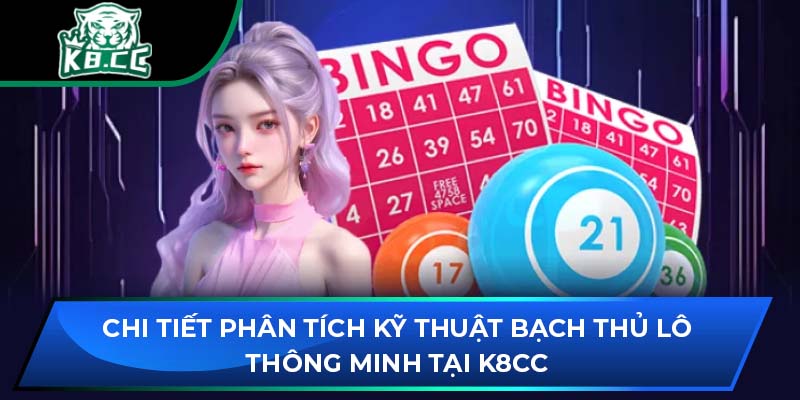Bạch Thủ Lô Tại K8CC: Chi Tiết Phân Tích Kỹ Thuật Thông Minh