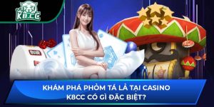Khám Phá Phỏm Tá Lả Tại Casino K8CC Có Gì Đặc Biệt?